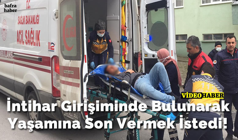 İntihar Girişiminde Bulunarak Yaşamına Son Vermek İstedi