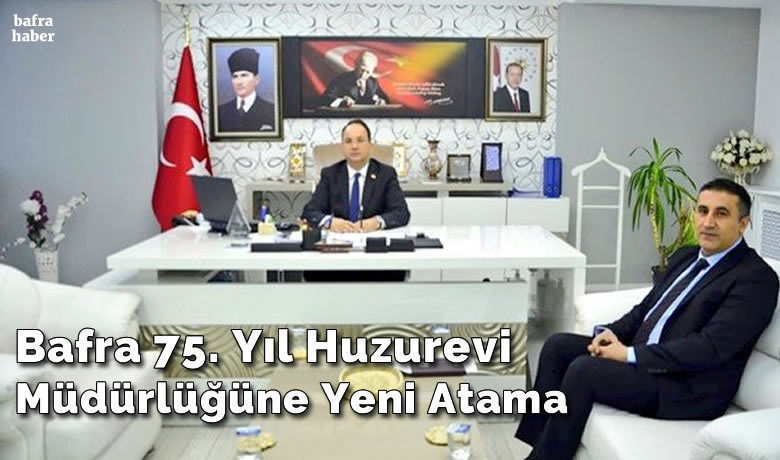 Bafra 75. Yıl Huzurevi Müdürlüğüne Yeni Atama