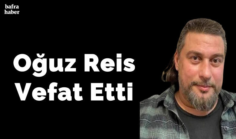 Oğuz Reis Vefat Etti - Merhum Ali İhsan Reis'in oğlu Oğuz Reis vefat etti.
