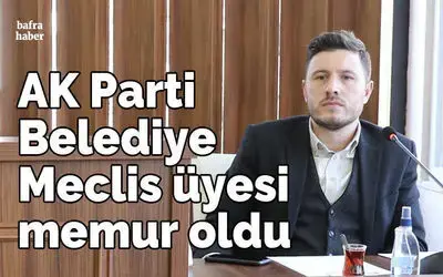 Ak Parti Belediye Meclis Üyesi Memur Oldu 