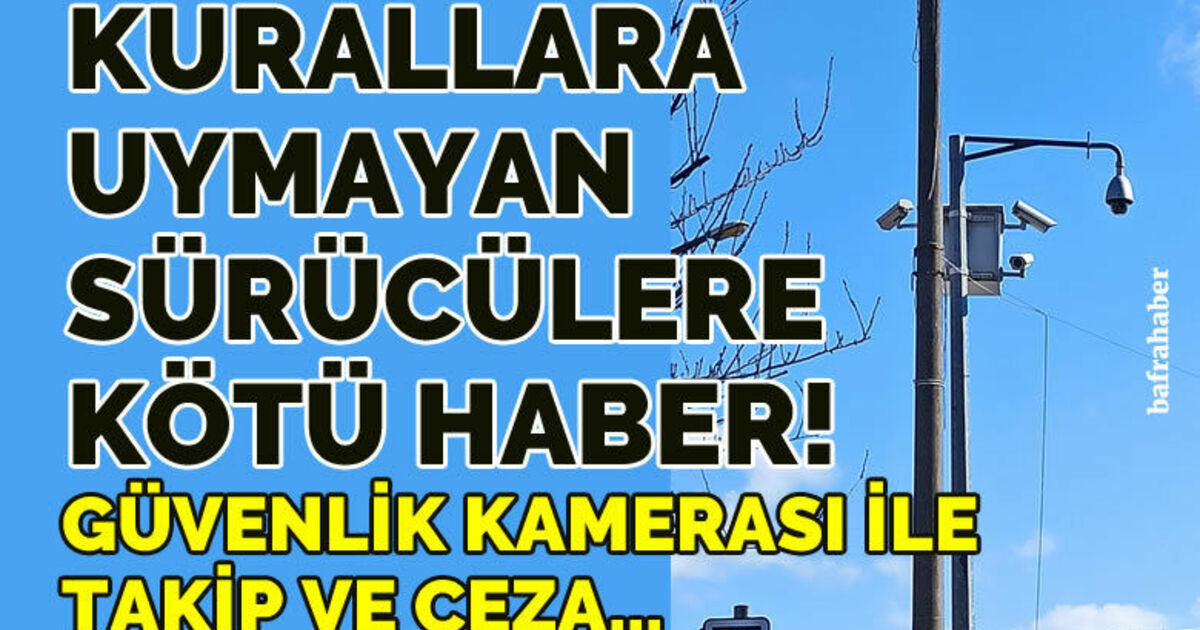 Bafra'da trafik polisleri güvenlik kamerası ile takip edip ceza yazacak!