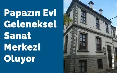 Papazın Evi geleneksel sanat merkezi oluyor