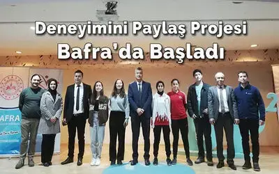 Deneyimini Paylaş Projesine Bafra’da İlk Adım