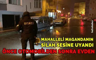 Mahalleli magandanın silah sesine uyandı!