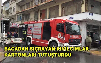 Bacadan Sıçrayan Kıvılcımlar kartonları tutuşturdu