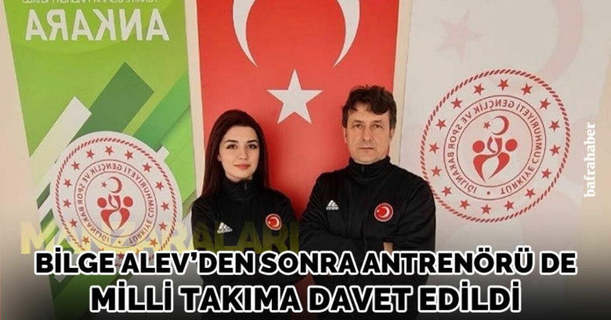 Bilge Alev’den sonra antrenörü de milli takıma davet edildi