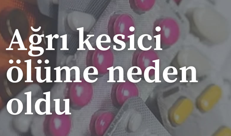 Ağrı kesici olarak içtiğiilaçlardan zehirlenerek hayatını kaybetti