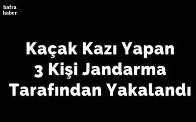 Kaçak Kazı Yapan 3 Kişi Jandarma Tarafından Yakalandı