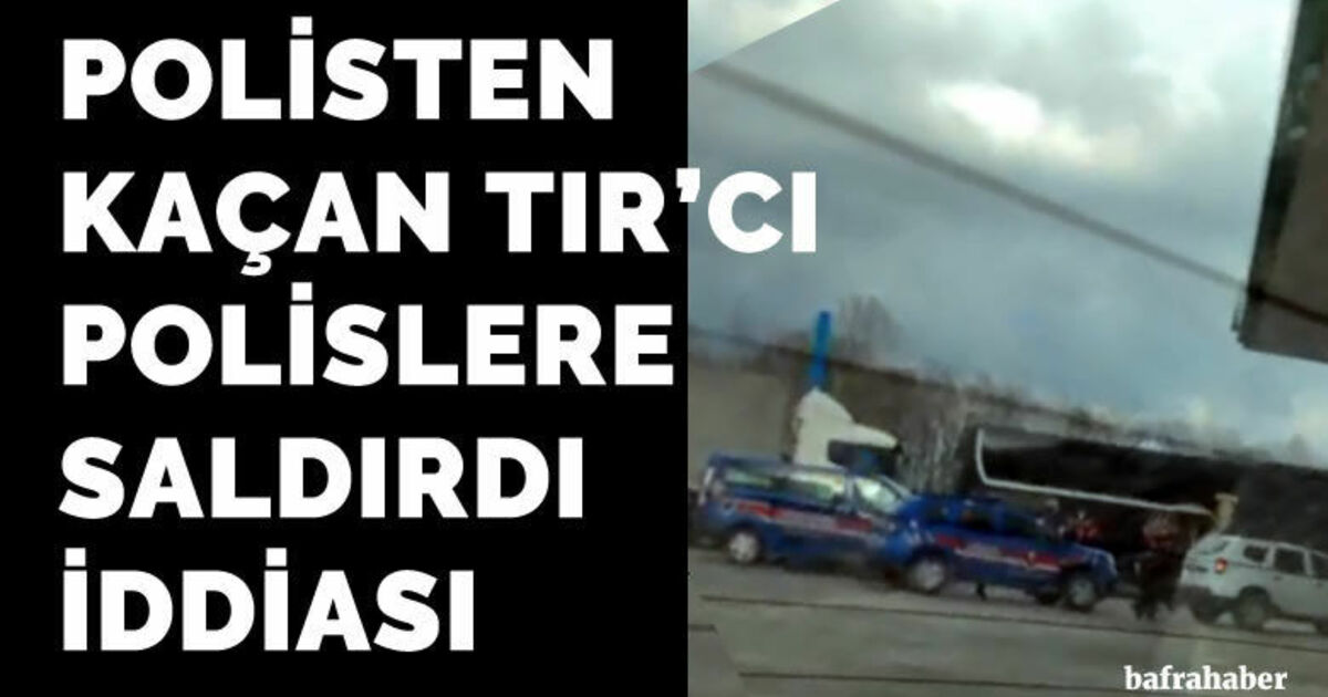 Polisten kaçan TIR'cı polislere saldırdı iddiası
