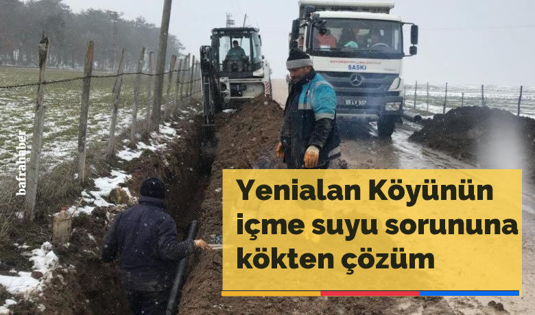 Yenialan Köyünün içme suyu sorununa kökten çözüm