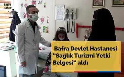  Bafra Devlet Hastanesi “Sağlık Turizmi Yetki Belgesi“ aldı