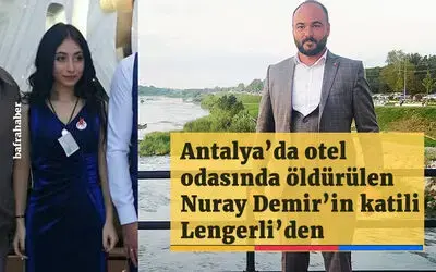 Antalya’da Otel Odasında Öldürülen Nuray Demir’in Katili Lengerli’den