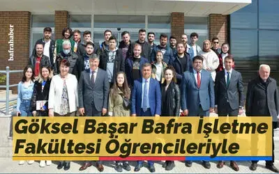 Göksel Başar Bafra İşletme Fakültesi Öğrencileriyle