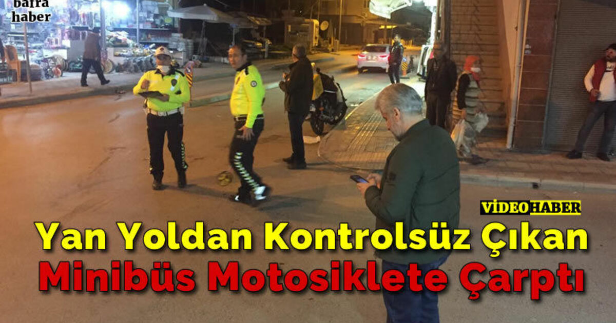 Yan Yoldan Kontrolsüz Çıkan Minibüs Motosiklete Çarptı