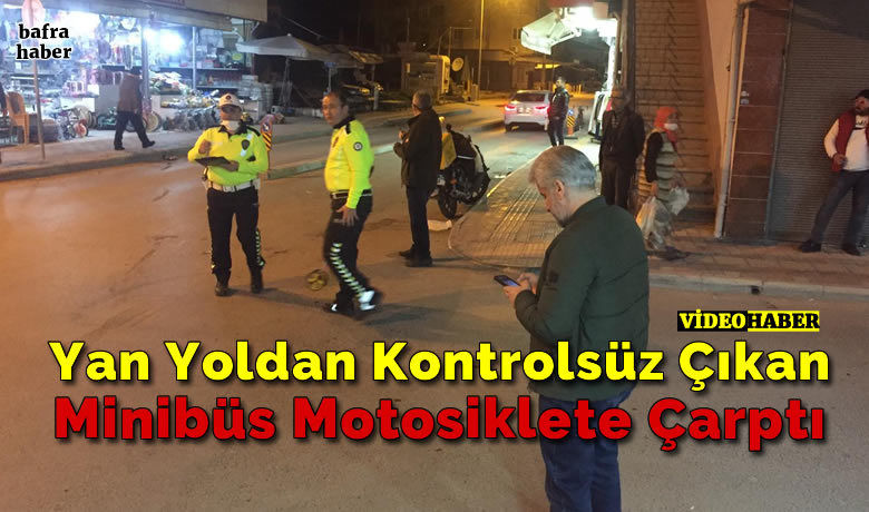 Yan Yoldan KontrolsüzÇıkan Minibüs Motosiklete Çarptı