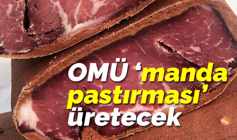 OMÜ ‘manda pastırması’ üretecek