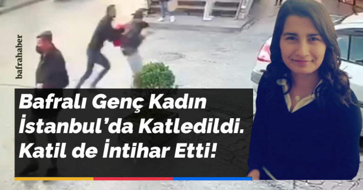 Bafralı Genç Kadın İstanbul'da Katledildi. Katil de İntihar Etti!
