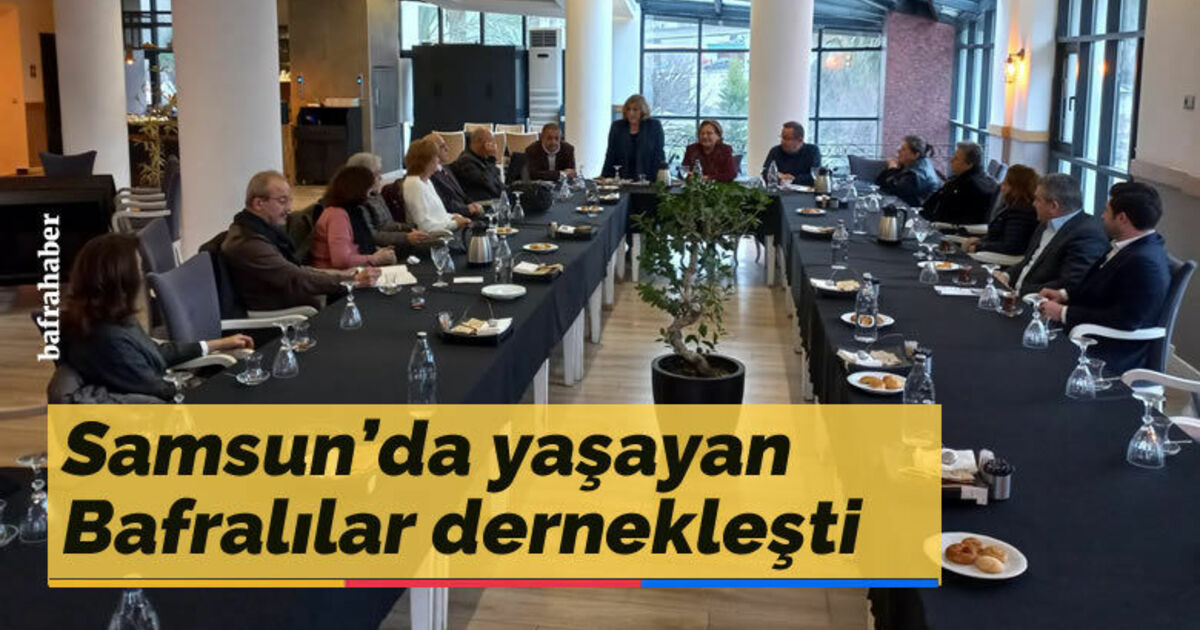 Samsun’da yaşayan Bafralılar dernekleşti