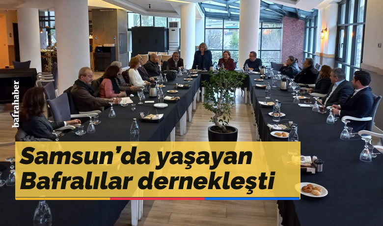 Samsun’da yaşayan Bafralılar dernekleşti - Samsun’da yaşayan Bafralılar tarafından, “Bafralılar Kültür, Dayanışma ve Haberleşme Derneği” kuruldu.