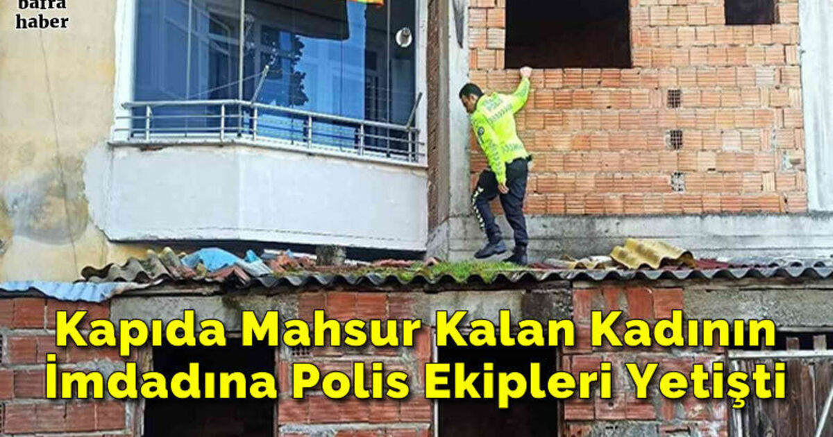 Kapıda Mahsur Kalan Kadının İmdadına Polis Ekipleri Yetişti