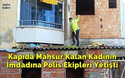 Kapıda Mahsur Kalan Kadının İmdadına Polis Ekipleri Yetişti