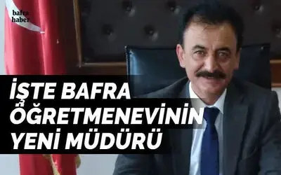 İşte Bafra Öğretmenevinin Yeni Müdürü 