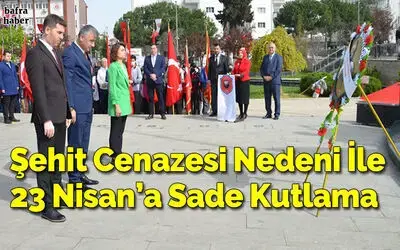 Şehit Cenazesi Nedeni İle 23 Nisan'a Sade Kutlama