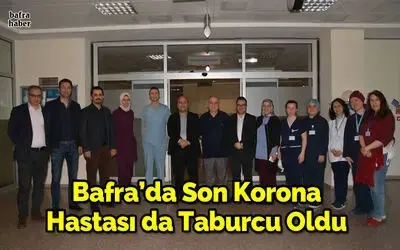 Bafra’da son korona hastası da taburcu oldu