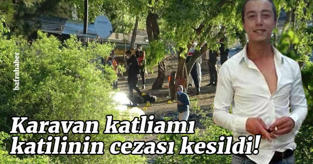 Karavan katliamı katilinin cezası kesildi!
