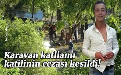 Karavan katliamı katilinin cezası kesildi!