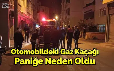 Otomobildeki gaz kaçağı paniğe neden oldu