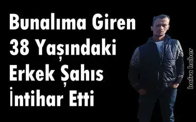 Bafra'da Bunalıma Giren 38 Yaşındaki Erkek Şahıs İntihar Etti