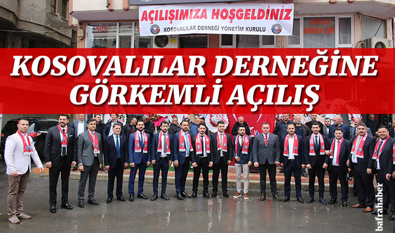 Bafra Kosovalılar Derneğine görkemli açılış
