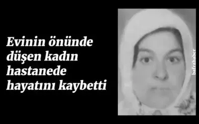Bafra'da evinin önünde düşen kadın hastanede hayatını kaybetti