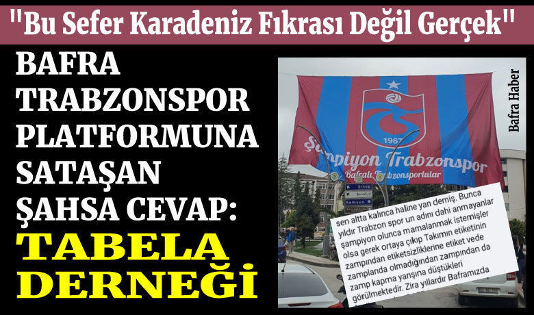 Bafra Trabzonspor Platformuna SataşanŞahsa Cevap: Tabela Derneği
