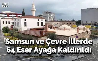 64 eser ayağa kaldırıldı