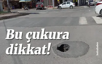 Bu Çukura Dikkat!