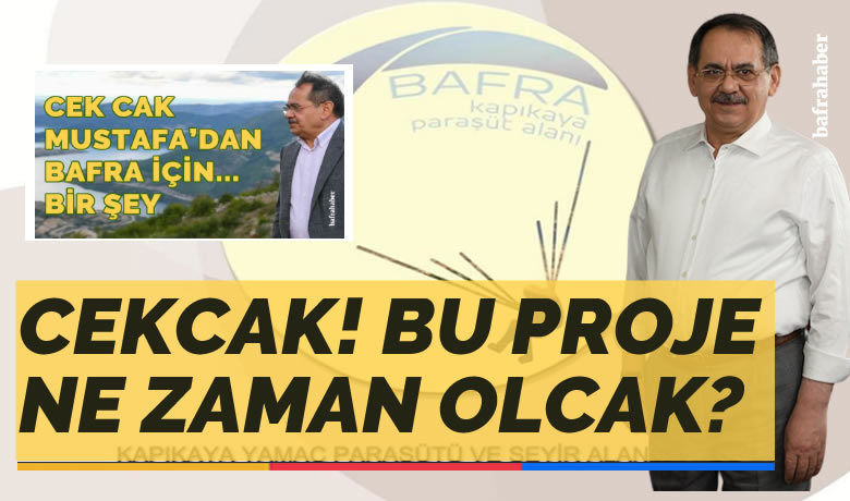 Cekcak, Bu Proje Ne Zaman Olcak?