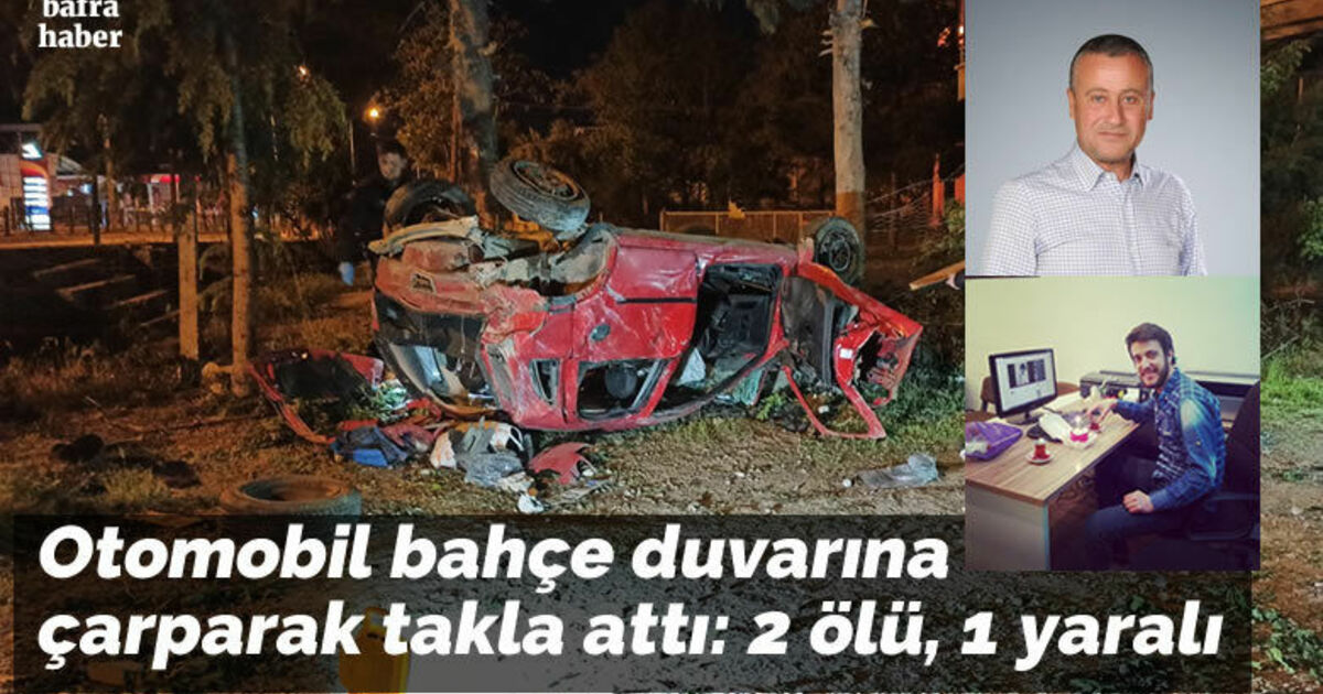 Otomobil bahçe duvarına çarparak takla attı: 2 ölü, 1 yaralı