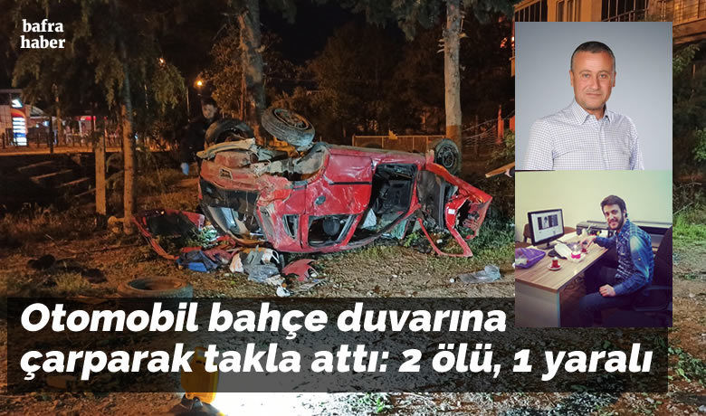Kontrolden çıkan araç bahçe duvarına çarparaktakla attı: 2 ölü, 1 yaralı