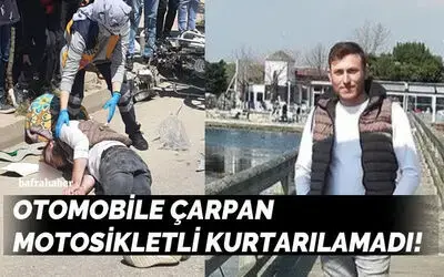Otomobile çarpan motosikletli hayatını kaybetti