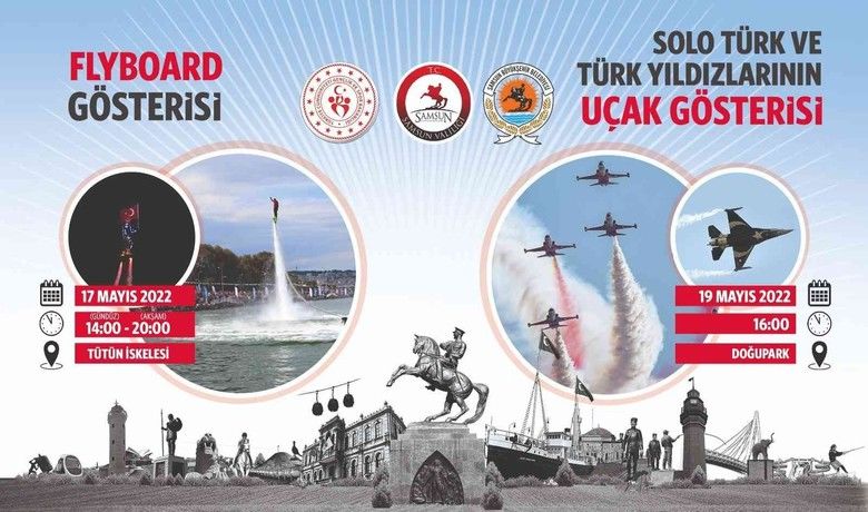 Samsun’da nefes kesen 19 Mayıs etkinlikleri
 - Samsun Valiliği, 19 Mayıs Gençlik ve Spor Bayramı etkinlikleri kapsamında içerisinde Solo Türk ve Türk Yıldızları gösterilerinin de olduğu programlara vatandaşları davet etti.