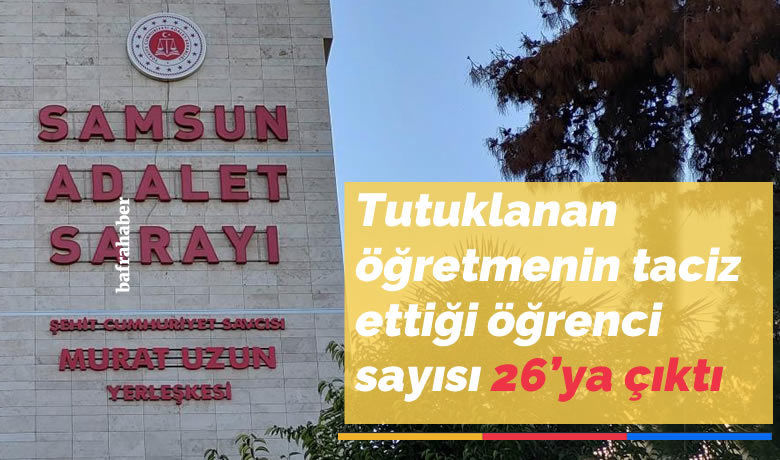 Tutuklanan öğretmenin taciz ettiğiöğrenci sayısı 26’ya çıktı