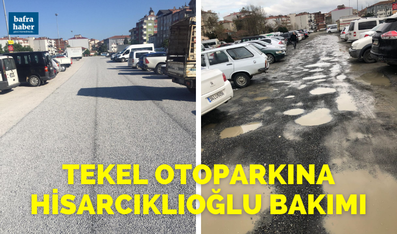 Tekel Otoparkına Hisarcıklıoğlu Bakımı - Bafra Belediyesi tarafından ücretsiz olarak halkın kullanımına sunulan Tekel Otoparkının zemininde iyileştirme yapıldı. 