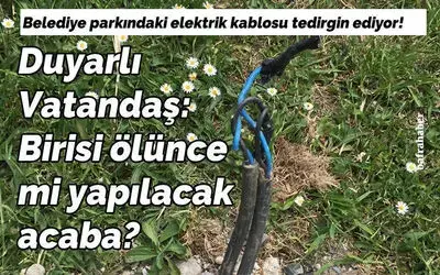 Belediye Parkındaki Elektrik Kablosu Tedirgin Ediyor!
