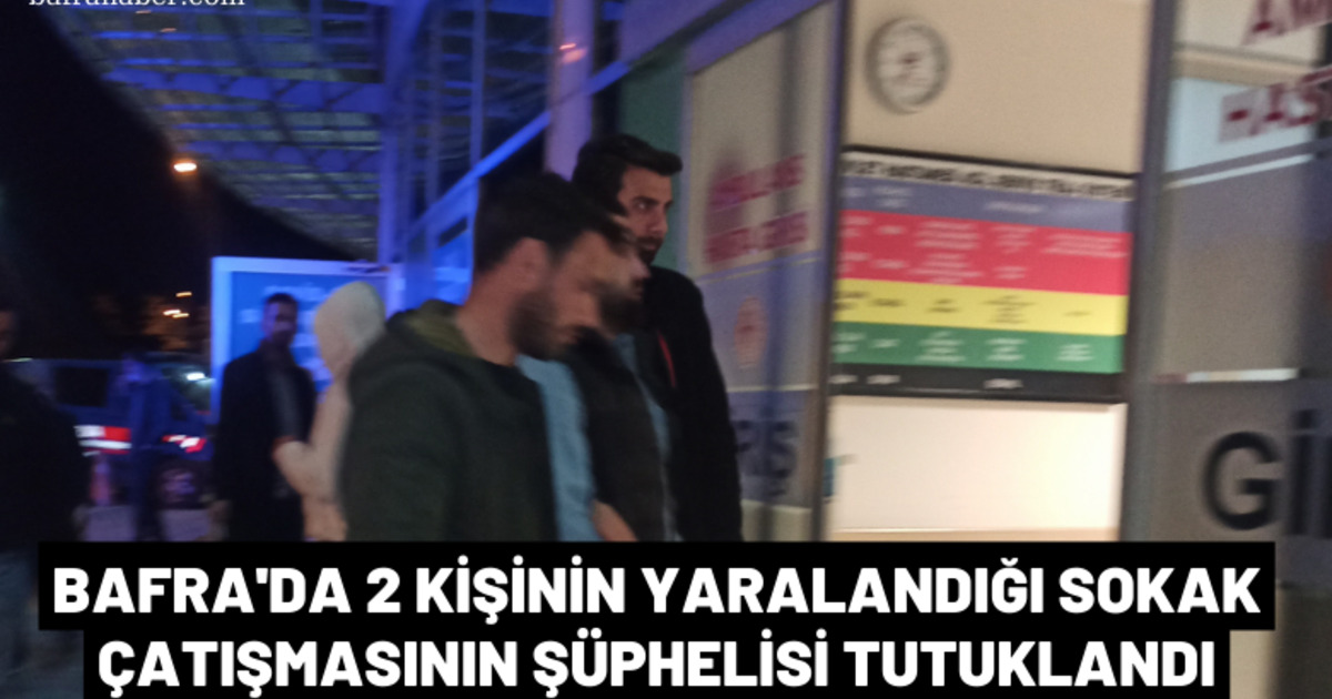 Bafra'da 2 kişinin yaralandığı sokak çatışmasının şüphelisi tutuklandı