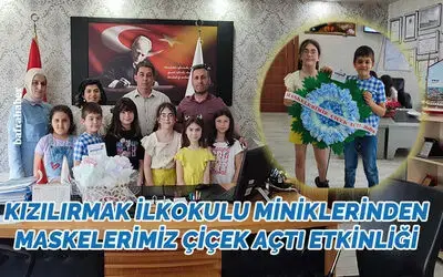 Kızılırmak İlkokulu Miniklerinden Maskelerimiz Çiçek Açtı Etkinliği