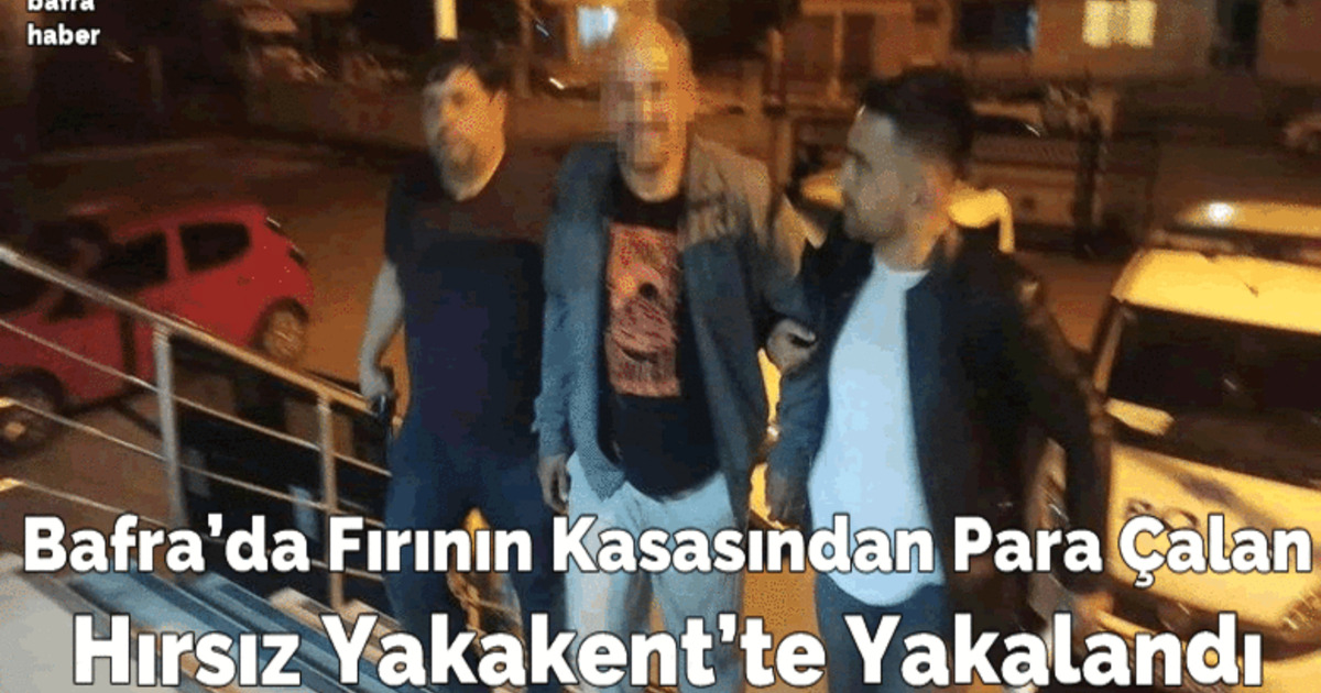 Bafra’da Fırının Kasasından Para Çalan Hırsız Yakakent’te Yakalandı