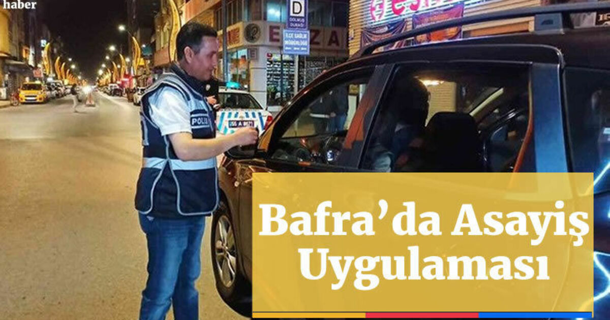 Bafra’da asayiş uygulaması