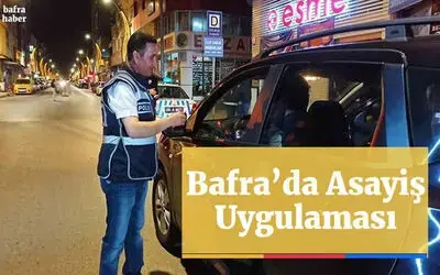 Bafra’da asayiş uygulaması